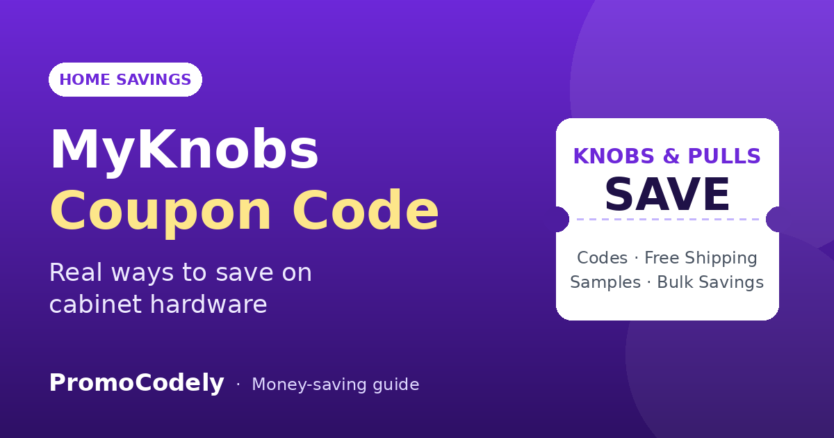 MyKnobs Coupon Code: Real Ways to Save on Cabinet Hardware